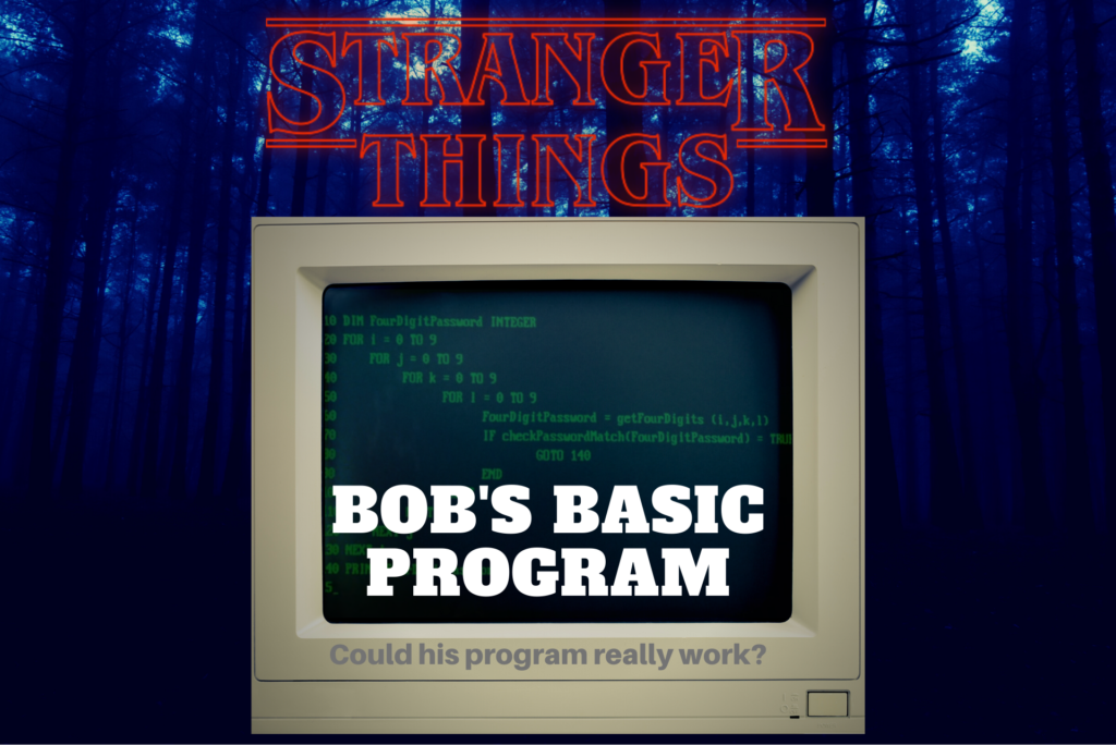 Stranger Things Bob's Basic Program