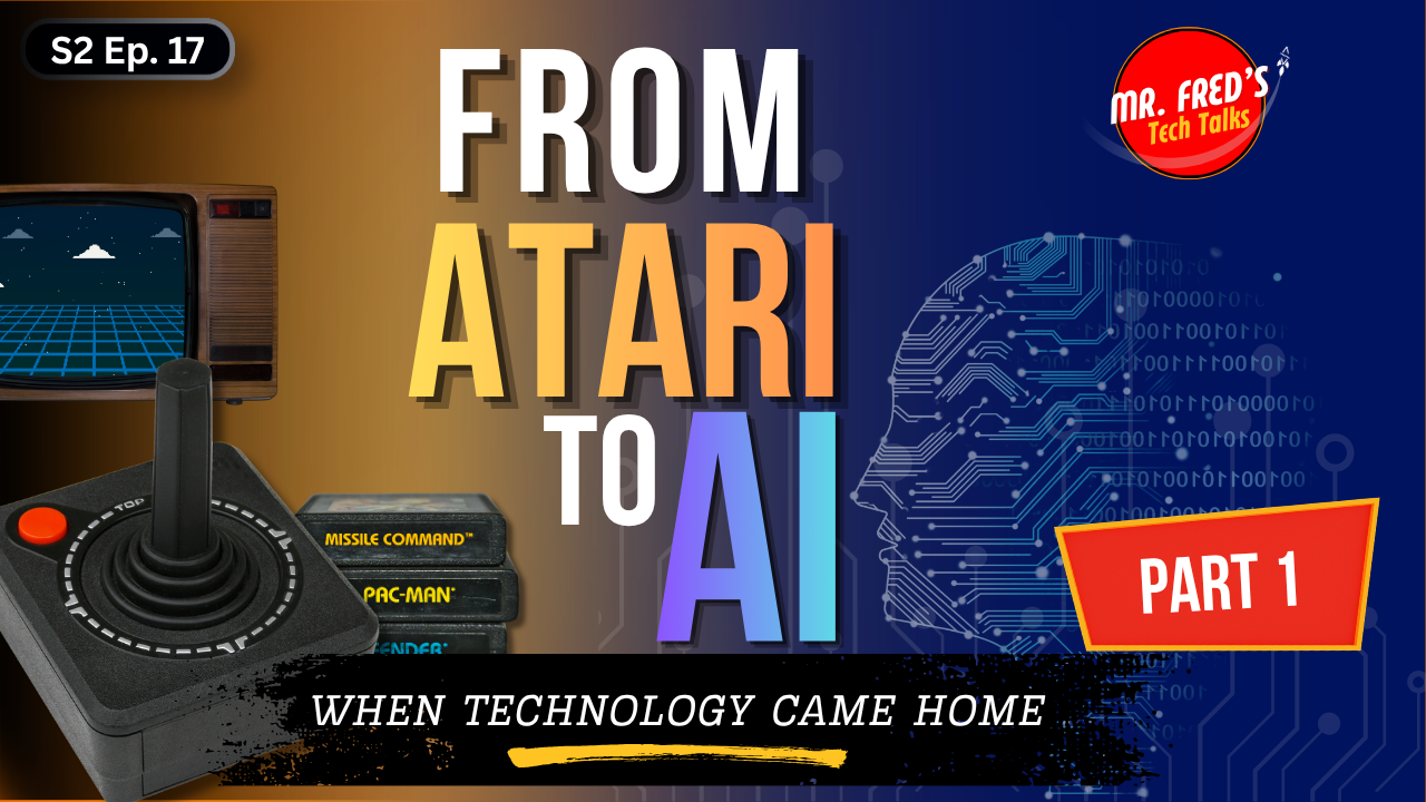 Mr. Fred's Tech Talks Season 2 Episode 17 thumbnail showing an Atari joystick and game cartridges including Pac-Man and Missile Command on the left side and an AI circuit brain on the right, with the text From Atari to AI Part 1 When Technology Came Home